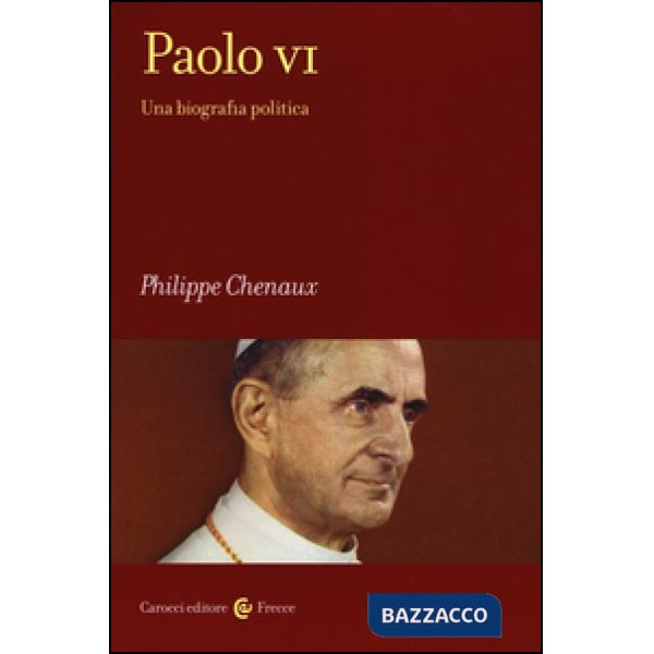 Paolo VI. Una biografia politica