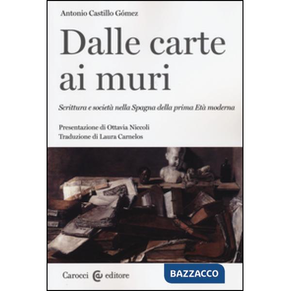 Dalle carte ai muri. Scrittura e società nella Spagna della prima Età moderna