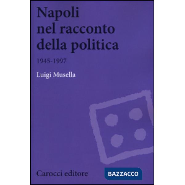 Napoli nel racconto della politica 1945-1997
