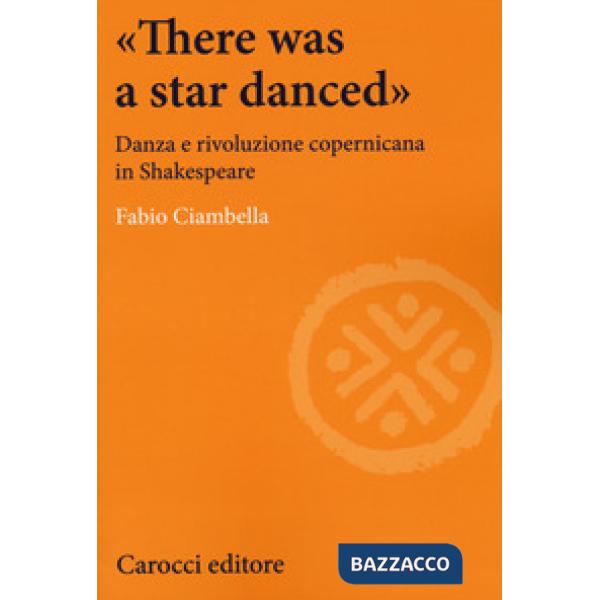 «There was a star danced». Danza e rivoluzione copernicana in Shakespeare