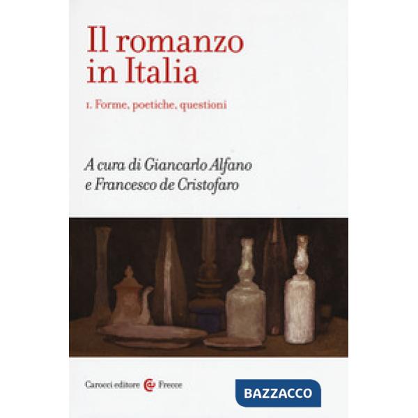 Romanzo in Italia (Il). Vol. 1: Forme, poetiche, questioni