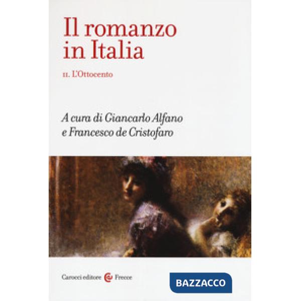 Romanzo in Italia (Il). Vol. 2: L' Ottocento