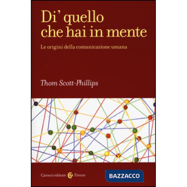 Di' quello che hai in mente. Le origini della comunicazione umana