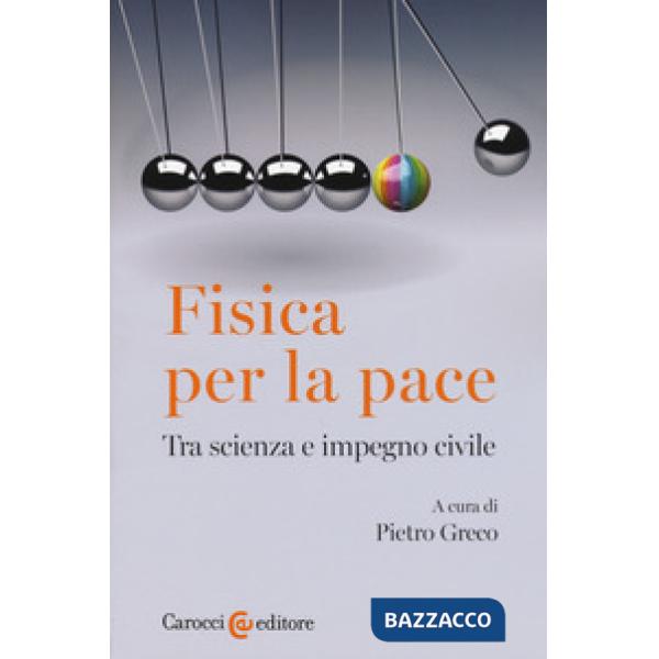 Fisica per la pace. Tra scienza e impegno civile