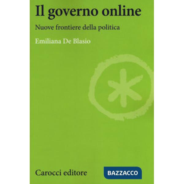 Governo online. Nuove frontiere della politica (Il)
