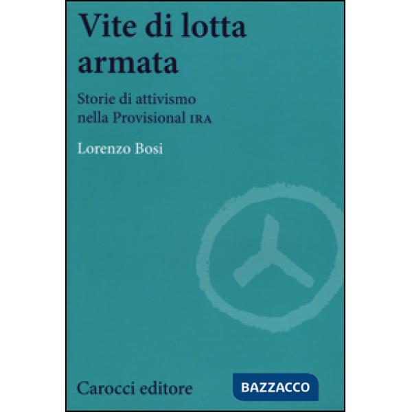 Vite di lotta armata. Storie di attivismo nella Provisional IRA