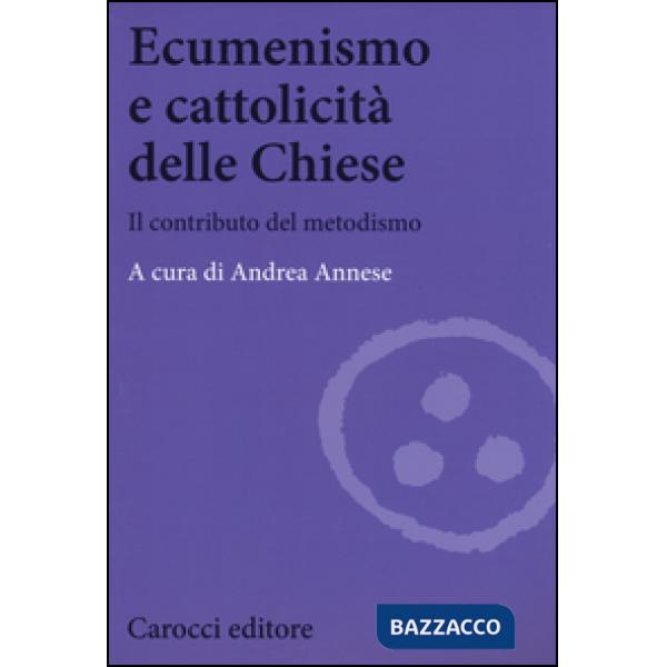 Ecumenismo e cattolicità delle Chiese. Il contributo del metodismo
