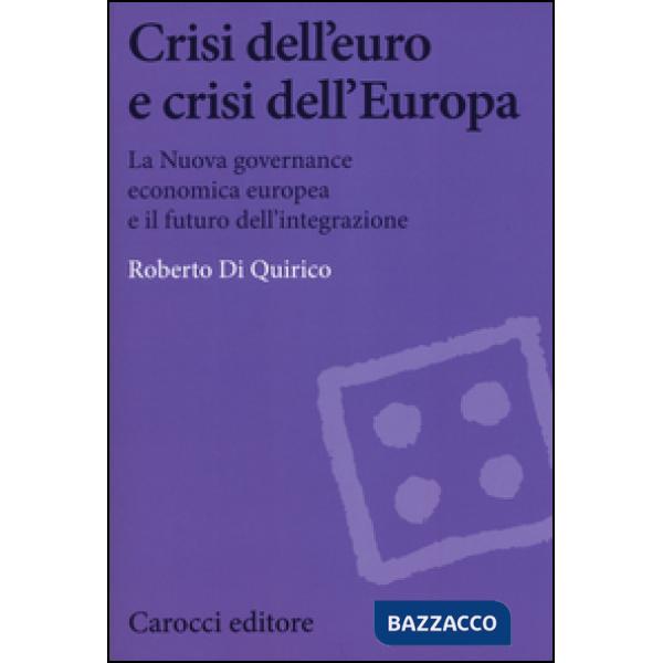 Crisi dell'euro e dell'Europa. La nuova governance economica europea e il futuro dell'integrazione