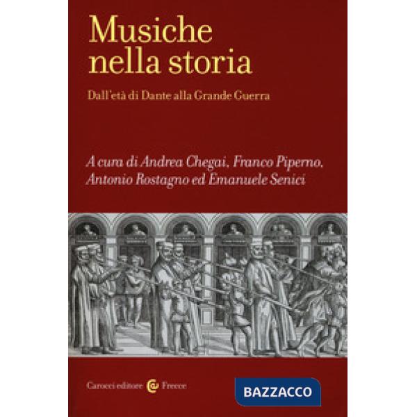 Musiche nella storia. Dall'età di Dante alla Grande Guerra