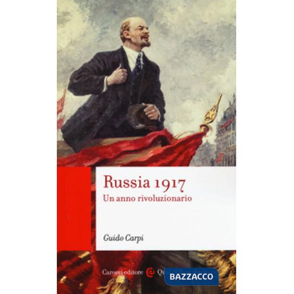 Russia 1917. Un anno rivoluzionario