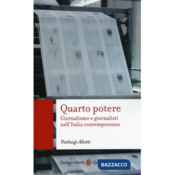 Quarto potere. Giornalismo e giornalisti nell'Italia contemporanea