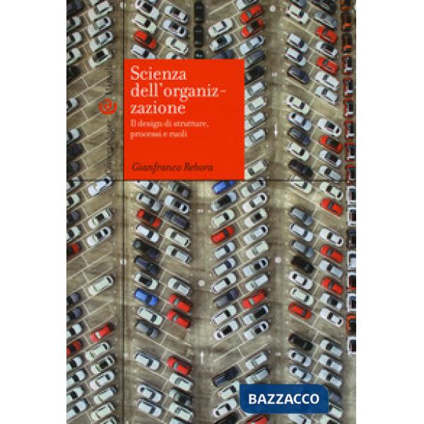 Scienza dell'organizzazione. Il design di strutture, processi e ruoli