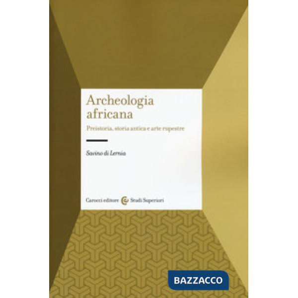 Archeologia africana. Preistoria, storia antica e arte rupestre