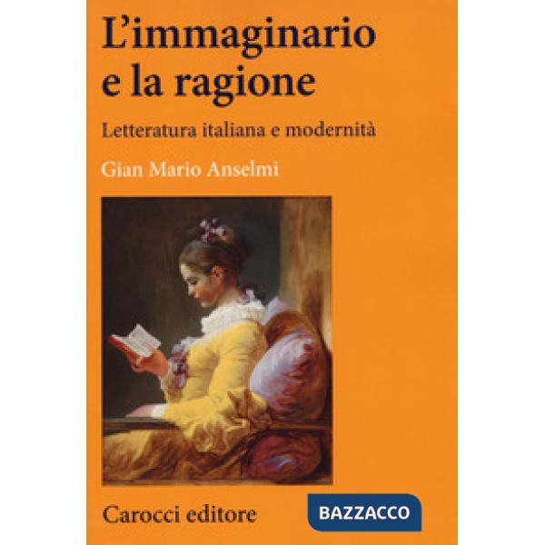 Immaginario e la ragione. Letteratura italiana e modernità (L')