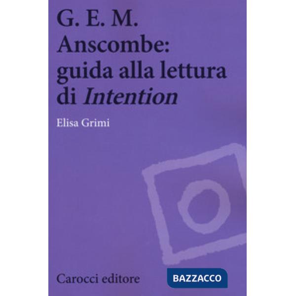 G.E.M. Anscombe: guida alla lettura di «Intention»