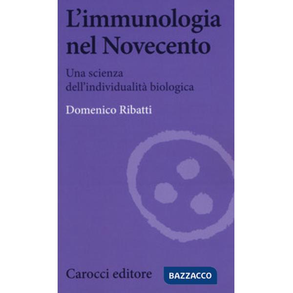 Immunologia nel Novecento. Una scienza dell'individualità biologica (L')