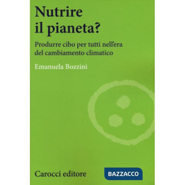 Nutrire il pianeta? Produrre cibo per tutti nell'era del cambiamento climatico