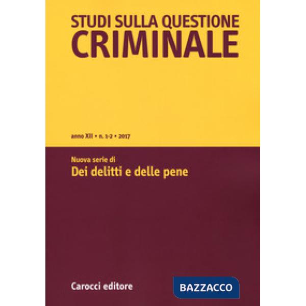Studi sulla questione criminale (2017). Vol. 1-2: Nuova serie di «Dei delitti e 