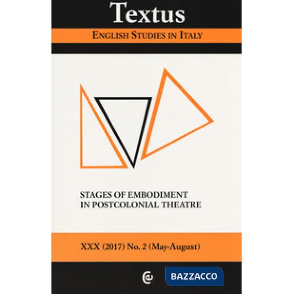 Textus. English studies in Italy (2017). Vol. 2: Stages of embodiment in postcol