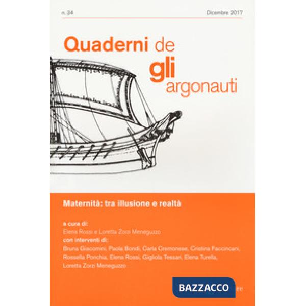 Quaderni de «Gli argonauti» (2017). Vol. 34: Maternità: tra illusione e realtà