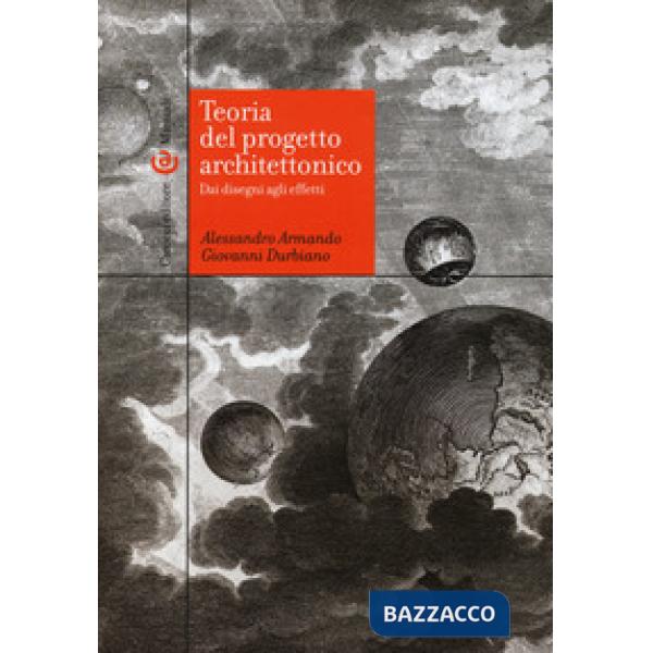 Teoria del progetto architettonico. Dai disegni agli effetti