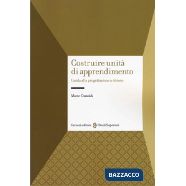 Costruire unità di apprendimento. Guida alla progettazione a ritroso