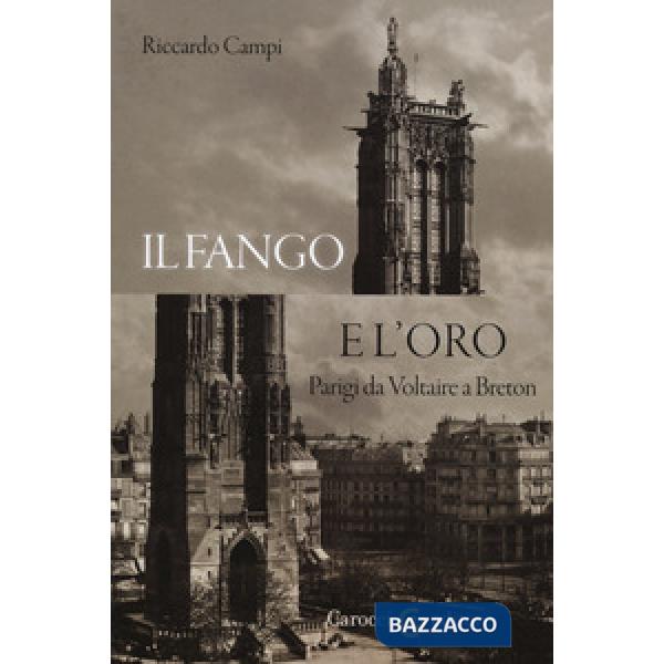 Fango e l'oro. Parigi da Voltaire a Breton (Il)