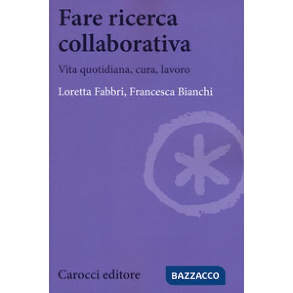 Fare ricerca collaborativa. Vita quotidiana, cura, lavoro