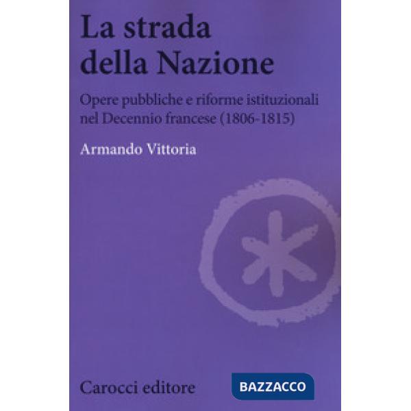 Strada della Nazione. Opere pubbliche e riforme istituzionali nel Decennio franc