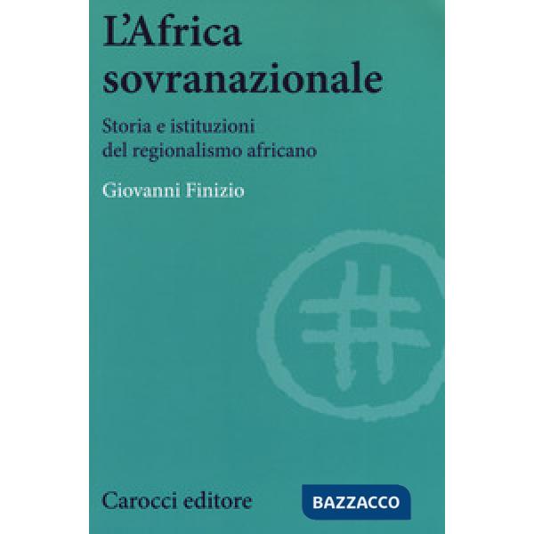 Africa sovranazionale. Storia e istituzioni del regionalismo africano (L')