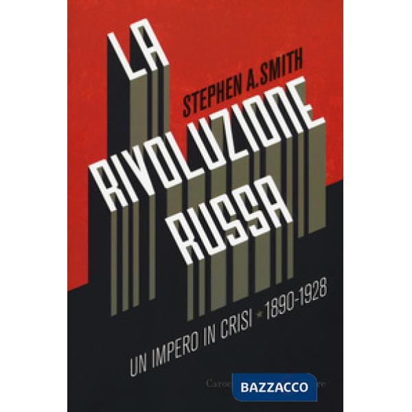 Rivoluzione russa: un impero in crisi 1890-1928 (La)