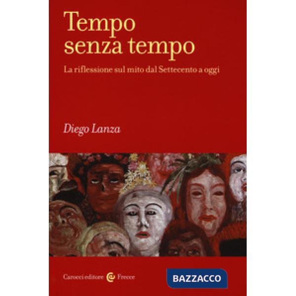Tempo senza tempo. La riflessione sul mito dal Settecento a oggi