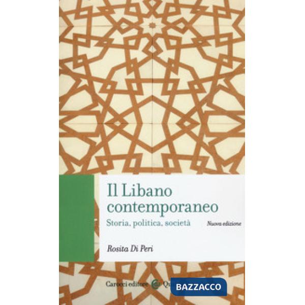 Libano contemporaneo. Storia, politica, società. Nuova ediz. (Il)