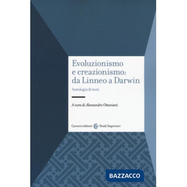 Evoluzionismo e creazionismo: da Linneo a Darwin. Antologia di testi