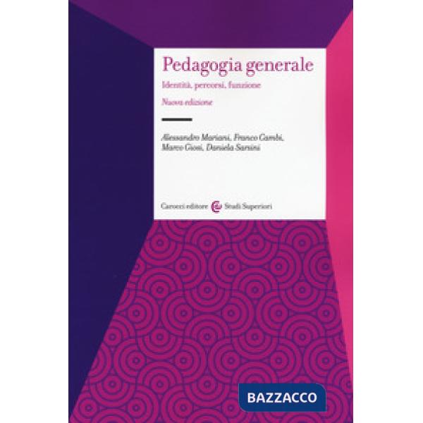 Pedagogia generale. Identità, percorsi, funzione. Nuova ediz.