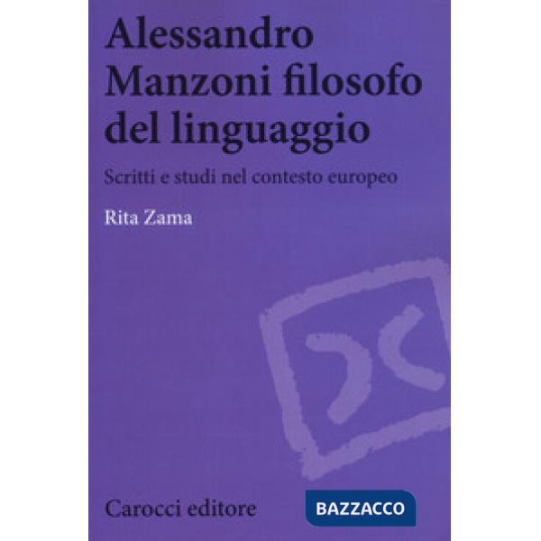 Alessandro Manzoni filosofo del linguaggio. Scritti e studi nel contesto europeo
