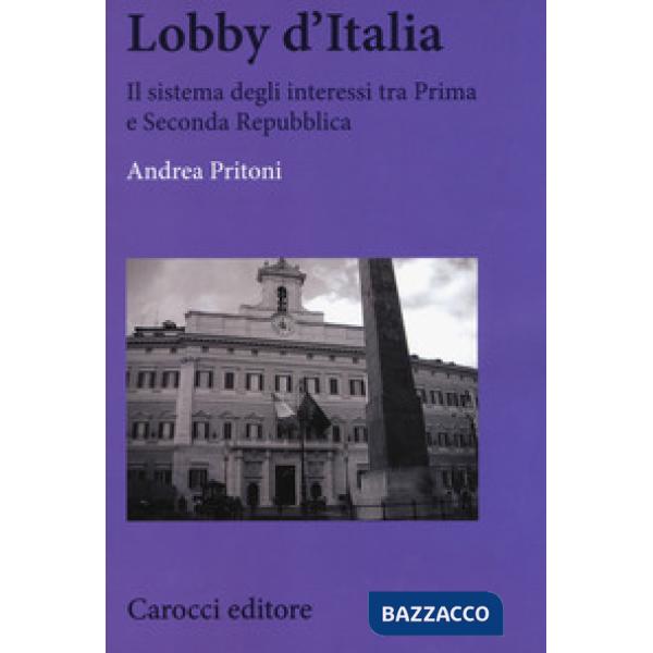 Lobby d'Italia. Il sistema degli interessi tra Prima e Seconda Repubblica