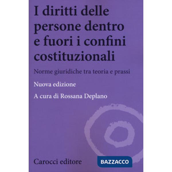 Diritti delle persone dentro e fuori i confini costituzionali. Norme giuridiche tra teoria e prassi. Nuova ediz. (I)