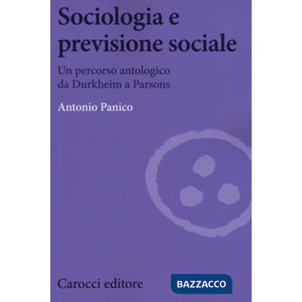 Sociologia e previsione sociale. Un percorso antologico da Durkheim a Parson