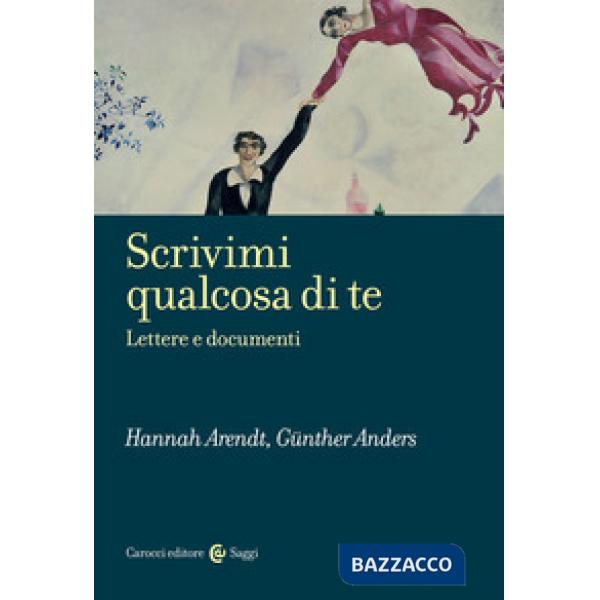 Scrivimi qualcosa di te. Lettere e documenti