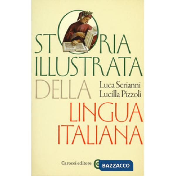 Storia illustrata della lingua italiana. Ediz. a colori