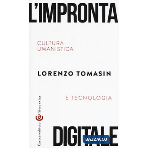 Impronta digitale. Cultura umanistica e tecnologia (L')