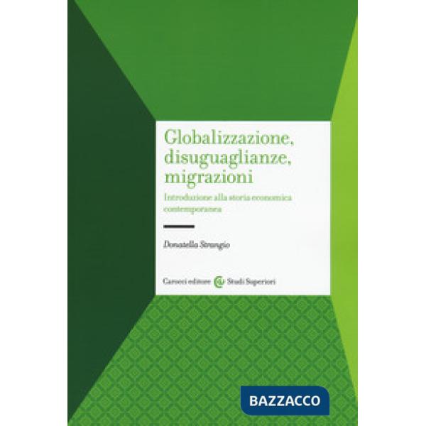 Globalizzazione, disuguaglianze, migrazioni. Introduzione alla storia economica contemporanea