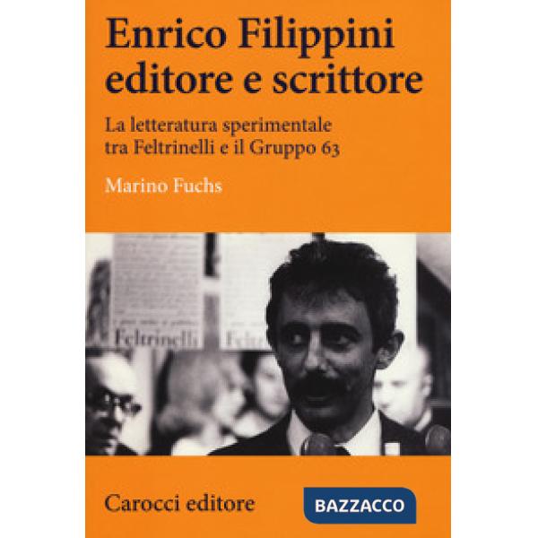 Enrico Filippini editore e scrittore. La letteratura sperimentale tra Feltrinell