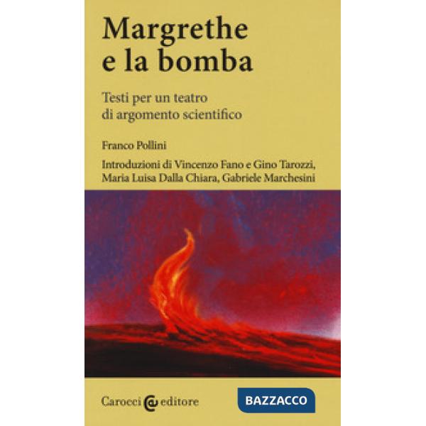 Margrethe e la bomba. Testi per un teatro di argomento scientifico. Ediz. critica