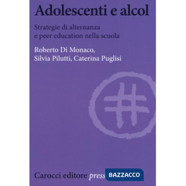 Adolescenti e alcol. Strategie di alternanza e peer education nella scuola
