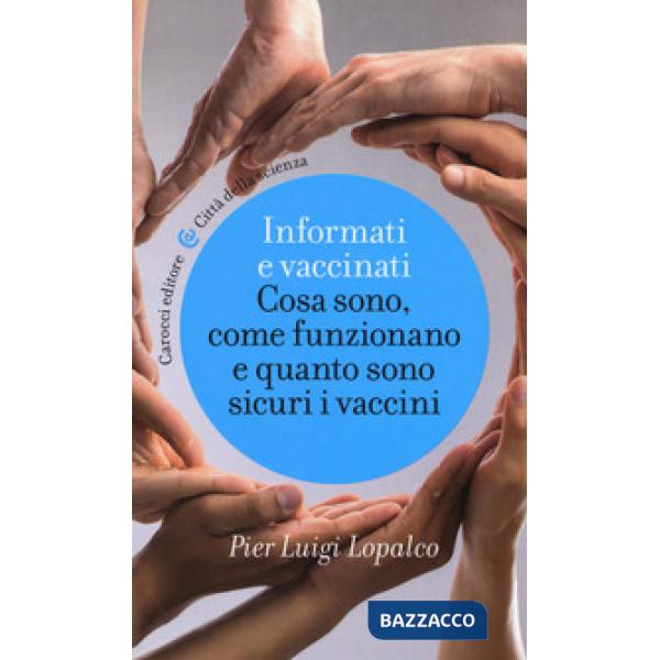 Informati e vaccinati. Cosa sono, come funzionano e quanto sono sicuri i vaccini