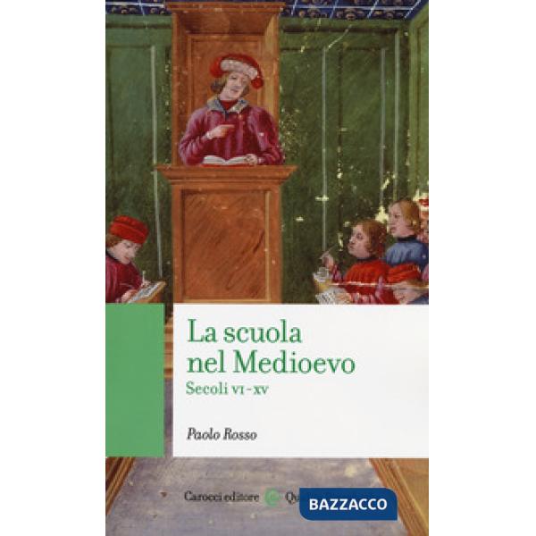 Scuola nel medioevo. Secoli VI-XV (La)