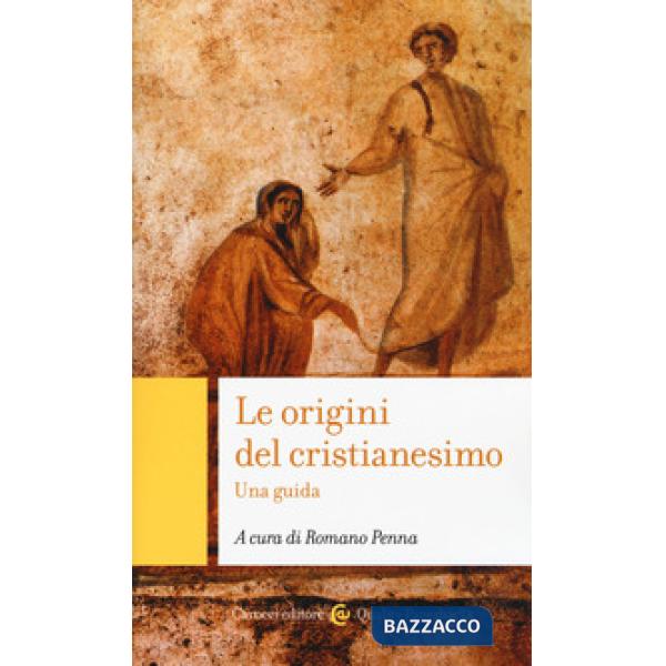 Origini del cristianesimo. Una guida (Le)