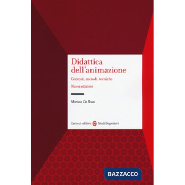 Didattica dell'animazione. Contesti, metodi, tecniche. Nuova ediz.